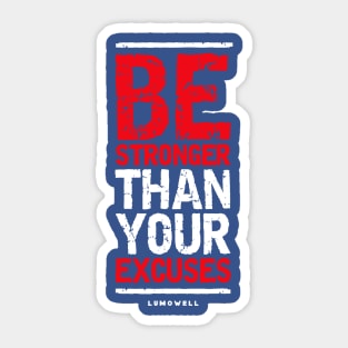 Be stronger than your excuses 1 Sticker